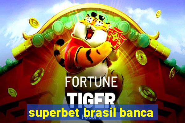 superbet brasil banca